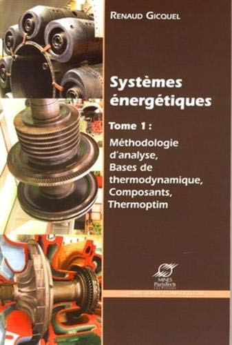 Systèmes énergétiques. Vol. 1. Méthodologie d'analyse, bases de thermodynamique, composants, Thermop
