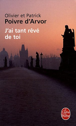 J'ai tant rêvé de toi - Olivier Poivre d'Arvor, Patrick Poivre d'Arvor