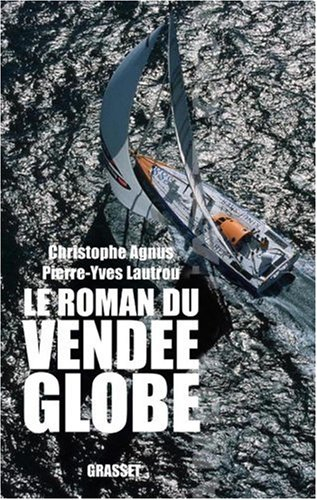 Le roman du Vendée Globe : dans les coulisses de la légende