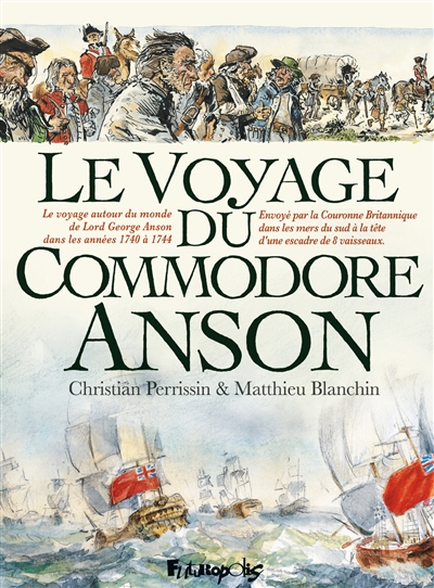 Le voyage du commodore Anson : le voyage autour du monde de Lord George Anson dans les années 1740 à