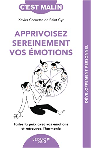 Apprivoisez sereinement vos émotions : faites la paix avec vos émotions et retrouvez l'harmonie