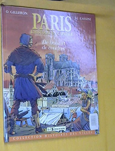 Paris : l'histoire en capitale. Vol. 1. De boue et de cendres