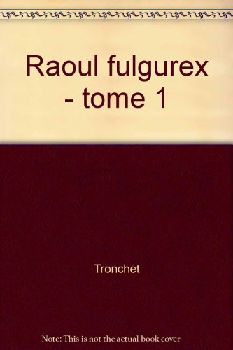 Raoul Fulgurex. Vol. 1. Le secret du mystère