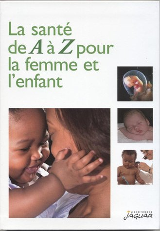 La santé de A à Z pour la femme et l'enfant