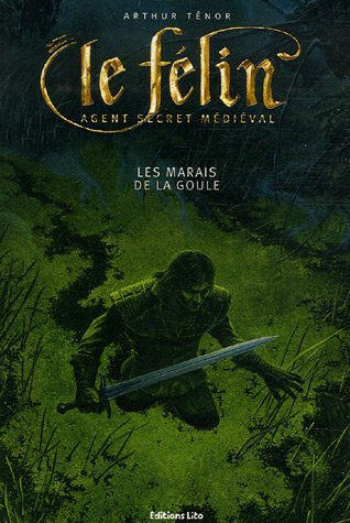 Le Félin : agent secret médiéval. Vol. 2006. Les marais de la goule