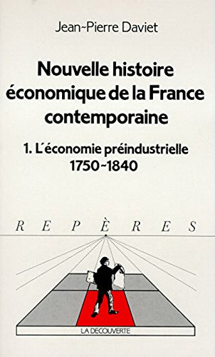 Nouvelle histoire économique de la France contemporaine. Vol. 1. L'économie préindustrielle : 1750-1