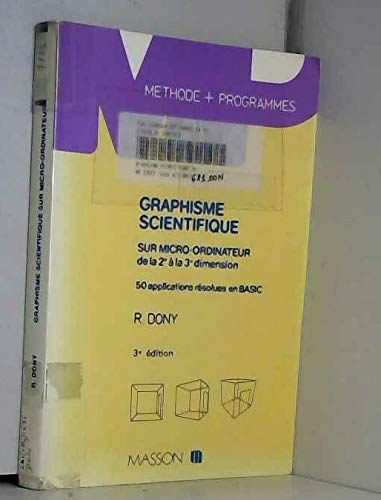 Graphisme scientifique sur micro-ordinateur : de la 2e à la 3e dimension, 50 applications résolues e