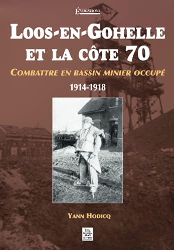 Loos-en-Gohelle et la côte 70 : combattre en bassin minier occupé, 1914-1918