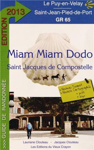 Miam-miam dodo : chemin de Compostelle (GR 65) du Puy-en-Velay à Saint-Jean-Pied-de-Port + la varian - Lauriane Clouteau, Jacques Clouteau