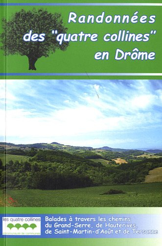 Randonnées des quatre collines en Drôme : balades à travers les chemins du Grand-Serre, de Hauterive