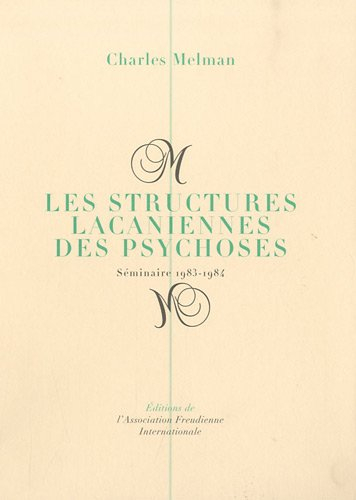 Les structures lacaniennes des psychoses : séminaire 1983-1984