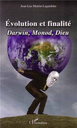 Evolution et finalité : Darwin, Monod, Dieu