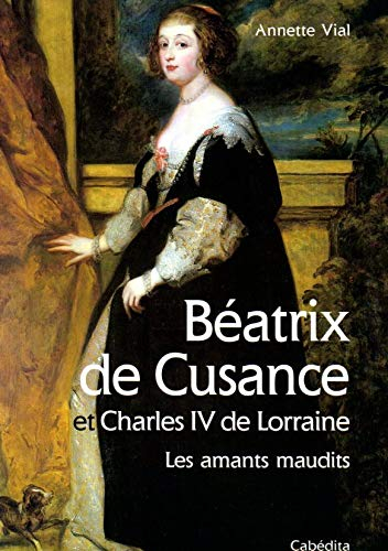 Béatrix de Cusance et Charles IV de Lorraine : les amants maudits