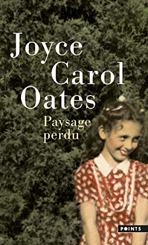 Paysage perdu : de l'enfant à l'écrivain : récit - Joyce Carol Oates