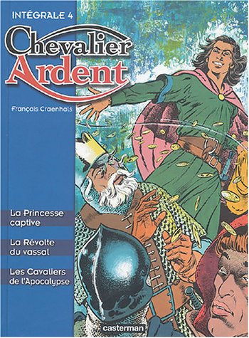 Chevalier Ardent : intégrale. Vol. 4