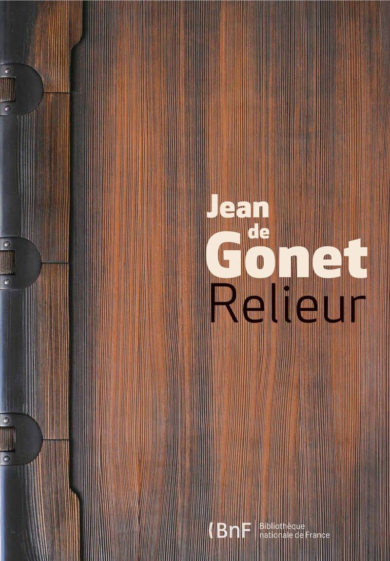 Jean de Gonet, relieur : exposition, Paris, Bibliothèque nationale de France, du 15 avril au 21 juil