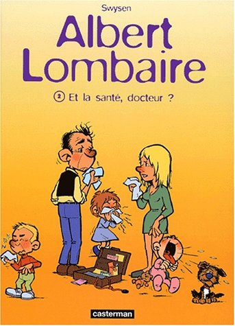 Albert Lombaire. Vol. 2. Et la santé, docteur ?