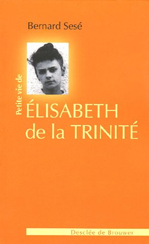 Petite vie de Elisabeth de la Trinité