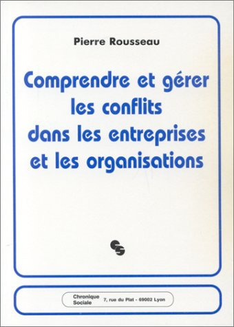 Comprendre et gérer les conflits dans les entreprises et les organisations