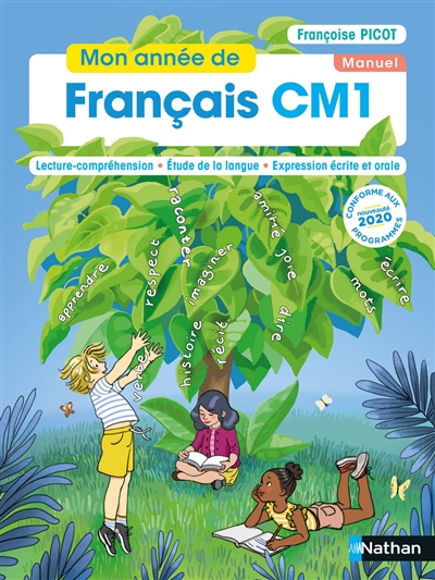 Mon année de français CM1 : lecture-compréhension, étude de la langue, expression écrite et orale : 