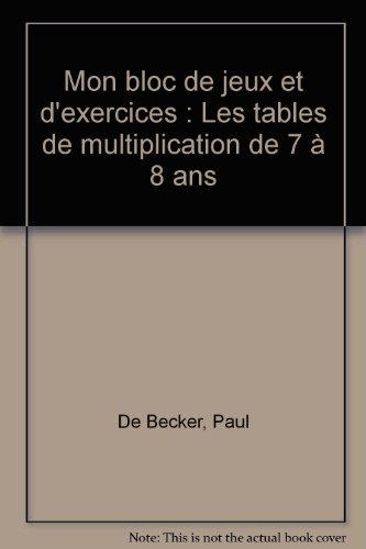 Mon bloc de jeux et d'exercices CE1-2e primaire, de 7 à 8 ans : les tables de multiplication