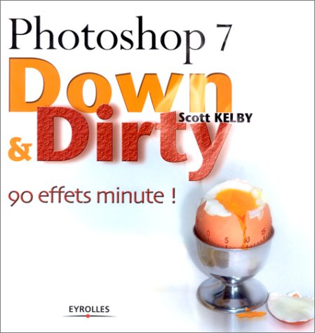 Photoshop 7 : down & dirty : 90 effets minute !