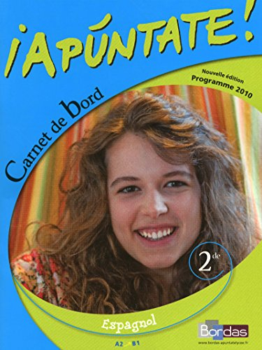 Apuntate ! espagnol 2de : carnet de bord, A2-B1 : programme 2010