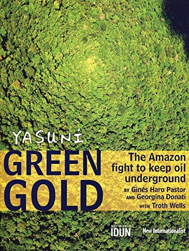 yasuni green gold: the amazon fight to keep oil underground