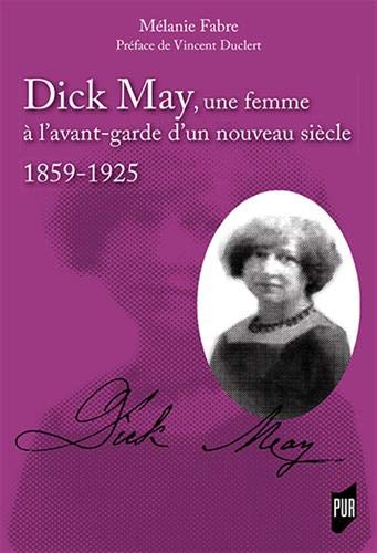 Dick May, une femme à l'avant-garde d'un nouveau siècle : 1859-1925