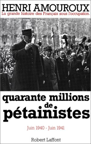 La grande histoire des Français sous l'Occupation. Vol. 2. Quarante millions de pétainistes : juin 1