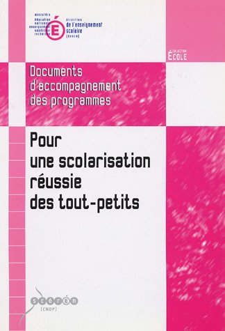 Pour une scolarisation réussie des tout-petits: Document d'accompagnement des programmes