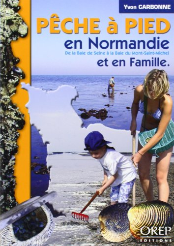 Pêche à pied : en Normandie et en famille : de la baie de Seine à la baie du Mont-Saint-Michel