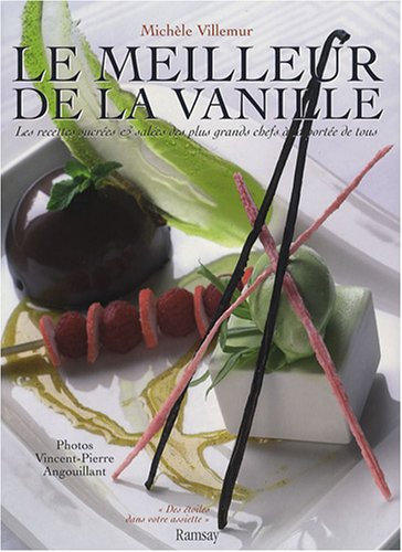 Le meilleur de la vanille : les recettes sucrées et salées des plus grands chefs à la portée de tous