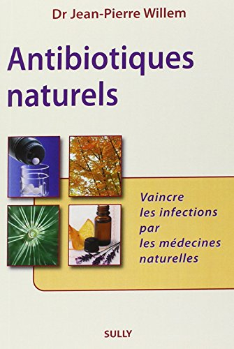 Antibiotiques naturels : vaincre les infections par les médecines naturelles