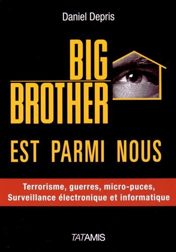 Big Brother est parmi nous. Vol. 1. Surveillance électronique et informatique, terrorisme, guerre, b