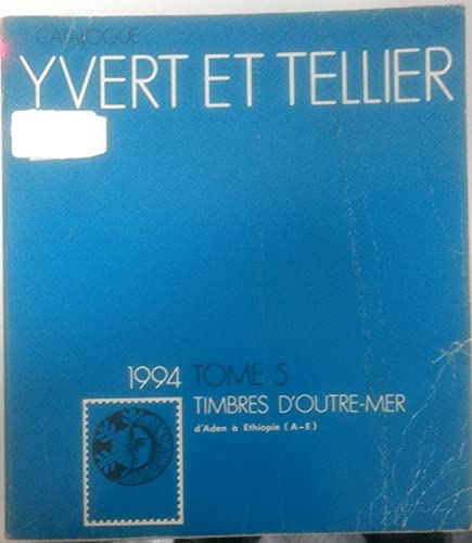 Yvert et Tellier, tome 5, de Aden à Ethiopie, dernière édition