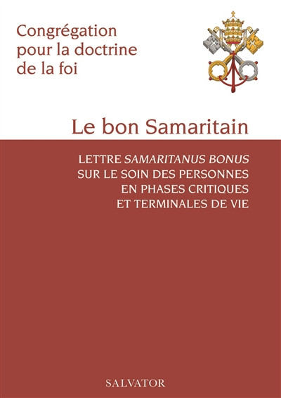 Le bon Samaritain : lettre Samaritus bonus sur le soin des personnes en phases critiques et terminal