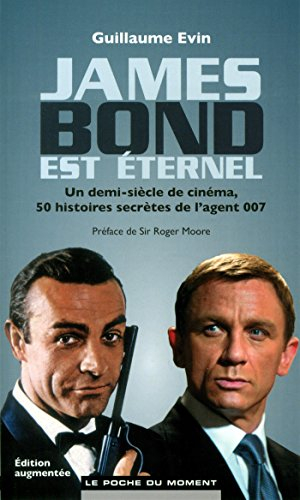 James Bond est éternel : un demi-siècle de cinéma, 50 histoires secrètes de l'agent 007
