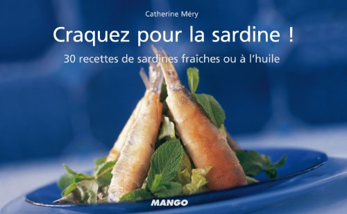 Craquez pour la sardine ! : 30 recettes de sardines fraîches ou à l'huile