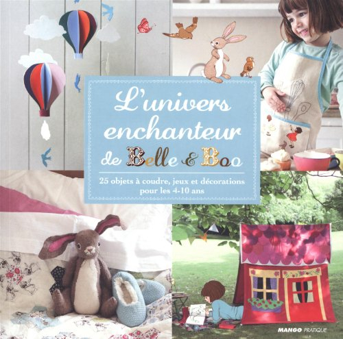 L'univers enchanteur de Belle et Boo : 25 objets à coudre, jeux et décorations pour les 4-10 ans