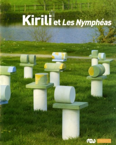 Kirili et les Nymphéas : exposition, Paris, Musée de l'Orangerie, 16 mai-17 sept. 2007