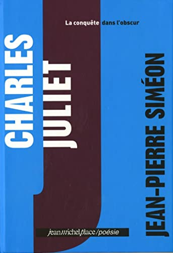 Charles Juliet : la conquête dans l'obscur