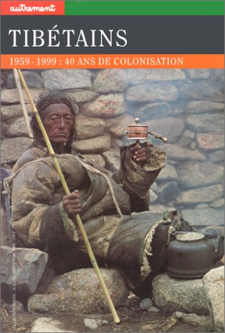 Tibétains : 1959-1999, 40 ans de colonisation