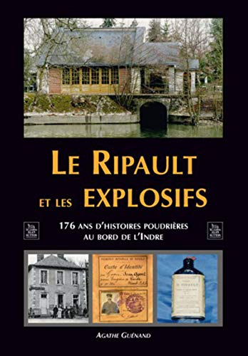 Le Ripault et les explosifs : 176 ans d'histoires poudrières au bord de l'Indre