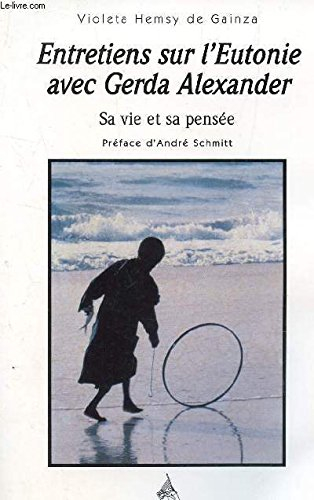 Entretiens sur l'eutonie avec Gerda Alexander