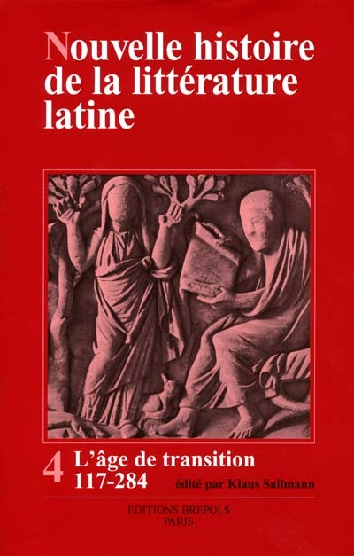 Nouvelle histoire de la littérature latine. Vol. 4. L'âge de la transition : de la littérature romai