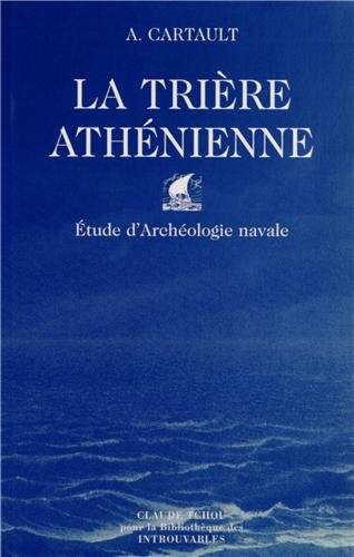 La trière athénienne : étude d'archéologie navale