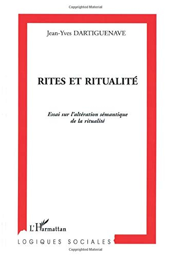 Rites et ritualité : essai sur l'altération sémantique de la ritualité