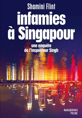 Une enquête de l'inspecteur Singh. Vol. 3. Infamies à Singapour