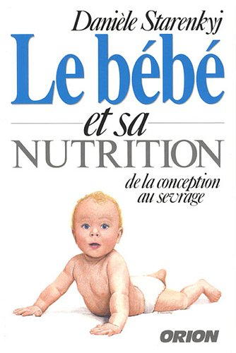 le bébé et sa nutrition : de la conception au sevrage